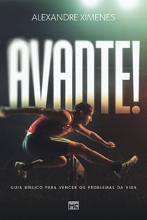 Avante! - Guia bíblico para vencer os problemas da vida