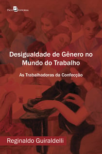 Desigualdade de Gênero no Mundo do Trabalho - As Trabalhadoras da Confecção