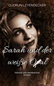 Sarah und der weiße Opal - Träume und Wahrheiten