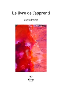 La Franc-maçonnerie rendue intelligible à ses adeptes - Le livre de l'apprenti