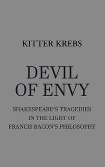 Devil of Envy - Shakespeare's tragedies in the light of Francis Bacon's philosophy