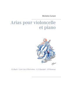Arias pour violoncelle et piano - J.S.Bach - L.de Caix d'Hervelois - G.F.Haendel - J.P.Rameau