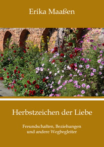 Herbstzeichen der Liebe - Freundschaften, Beziehungen und andere Wegbegleiter