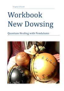 Workbook New Dowsing - Quantum Healing with Pendulums