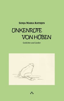 Unkenrufe von hüben - Gedichte und Lieder