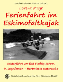 Ferienfahrt im Eskimofaltkajak - Küstenfahrt vor fast fünfzig Jahren in Jugoslawien - Hartwürste meterweise