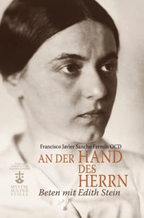 An der Hand des Herrn - Beten mit Edith Stein