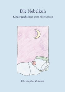 Die Nebelkuh - Kindergeschichten zum Mitwachsen