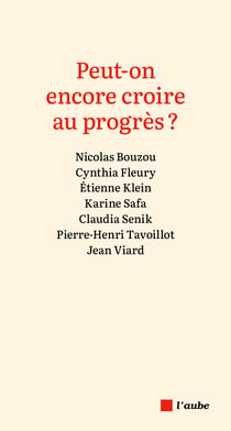Peut-on encore croire au progrès ?