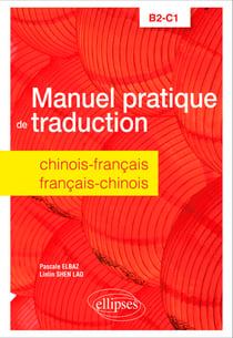 Manuel pratique de traduction chinois-français/français-chinois - B2-C1