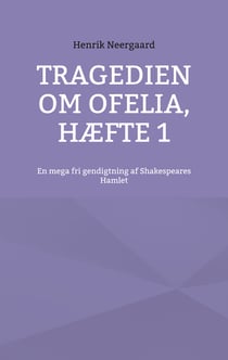 Tragedien om Ofelia, Hæfte 1 - En mega fri gendigtning af Shakespeares Hamlet