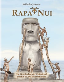 Rapa Nui - Die Geschichte der Osterinsel erzählt in 200 Illustrationen