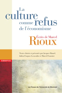 La culture comme refus de l'économisme - Écrits de Marcel Rioux