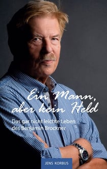 Ein Mann, aber kein Held - Das gar nicht leichte Leben des Benjamin Brockner