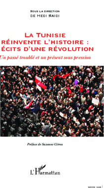 La Tunisie réinvente l'histoire : Récits d'une révolution - Un passé troublé et un présent sous pression