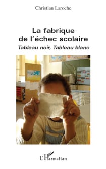 La fabrique de l'échec scolaire - Tableau noir, Tableau blanc