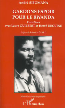 Gardons espoir pour le Rwanda - Entretiens avec Laure GUILBERT et Hervé DEGUINE - Nouvelle édition augmentée