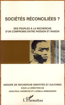 Sociétés réconciliées ? - Des peuples à la recherche d'un compromis entre passion et raison