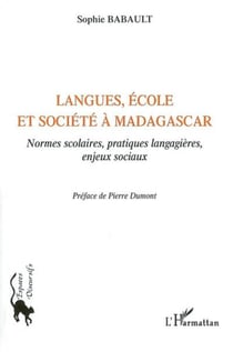 Langues, école et société à Madagascar - Normes scolaires, pratiques langagières, enjeux sociaux