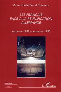 Les Français face à la réunification allemande - automne 1989 - automne 1990