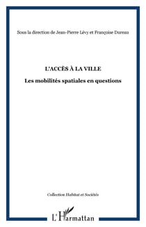 L'ACCÈS À LA VILLE - Les mobilités spatiales en questions