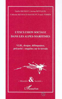 L'EXCLUSION SOCIALE DANS LES ALPES-MARITIMES - V.I.H., drogue, délinquance, précarité : enquêtes sur le terrain