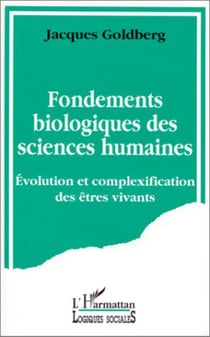 Fondements biologiques des sciences humaines - Evolution et complexification des êtres vivants