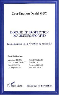 DOPAGE ET PROTECTION DES JEUNES SPORTIFS - Éléments pour une prévention de proximité
