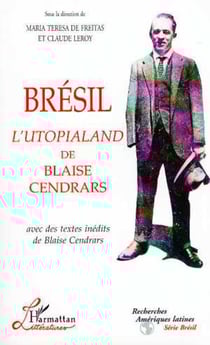 Brésil l'Utopialand de Blaise Cendrars - Avec des textes inédits de Blaise Cendrars