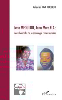 Jean Mfoulou, Jean-Marc Ela - Deux baobabs de la sociologie camerounaise