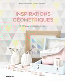 Inspirations géométriques - 30 DIY pour objets utiles et déco