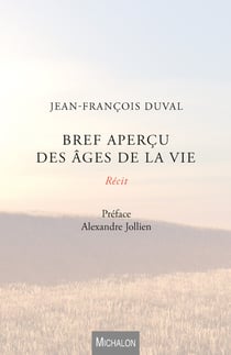 Bref aperçu des âges de la vie - Préface d'Alexandre Jollien