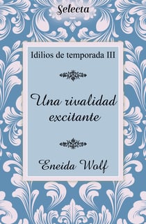Una rivalidad excitante (Idilios de temporada 3)