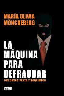La máquina para defraudar - Los casos Penta y Soquimich