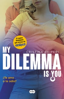 My Dilemma Is You. ¿Te Amo o te Odio? (Serie My Dilemma Is You 2)