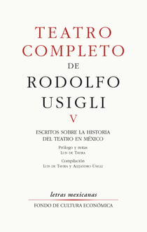 Teatro completo, V - Escritos sobre la historia del teatro en México