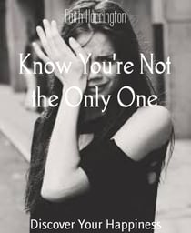 Know You're Not the Only One - Discover Your Happiness