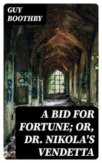 A Bid for Fortune; Or, Dr. Nikola's Vendetta