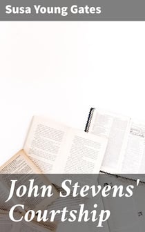 John Stevens' Courtship - A Story of the Echo Canyon War