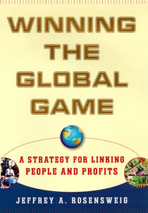 Winning the Global Game - A Strategy for Linking People and Profits