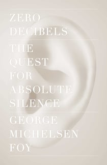 Zero Decibels - The Quest for Absolute Silence