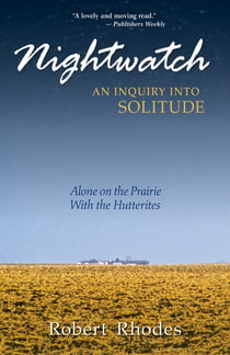 Nightwatch: An Inquiry Into Solitude - Alone On The Prairie With The Hutterites