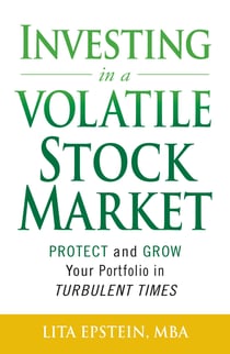 Investing in a Volatile Stock Market - How to Use Everything from Gold to Daytrading to Ride Out Today's Turbulent Markets