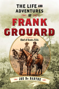 The Life and Adventures of Frank Grouard - Chief of Scouts, U.S.A.