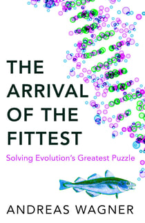 Arrival of the Fittest - Solving Evolution's Greatest Puzzle