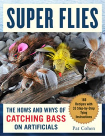 Super Bass Flies - How to Tie and Fish The Most Effective Imitations