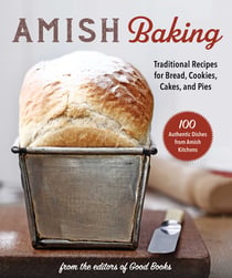 Amish Baking - Traditional Recipes for Bread, Cookies, Cakes, and Pies