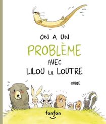 On a un problème avec Lilou la loutre - Collection Histoires de rire