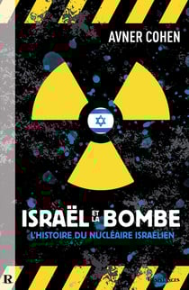 ISRAËL &amp; LA BOMBE - L’histoire du nucléaire israélien