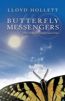 Butterfly Messengers - True Stories of Comfort and Hope